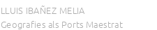 LLUIS IBAÑEZ MELIA - Geografies als Ports Maestrat